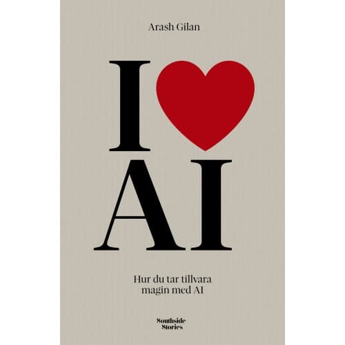 I love AI : Hur du tar tillvara magin med AI (bok, kartonnage)