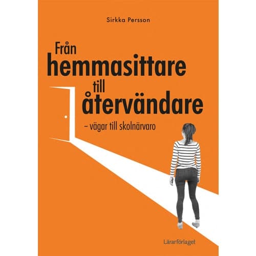 Från hemmasittare till återvändare : vägar till skolnärvaro (häftad)