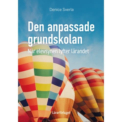 Den anpassade grundskolan : när elevsynen lyfter lärandet (häftad)