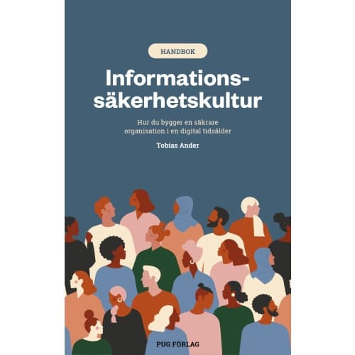 Informationssäkerhetskultur : hur du bygger en säkrare organisation i en digital tidsålder (bok, flexband)