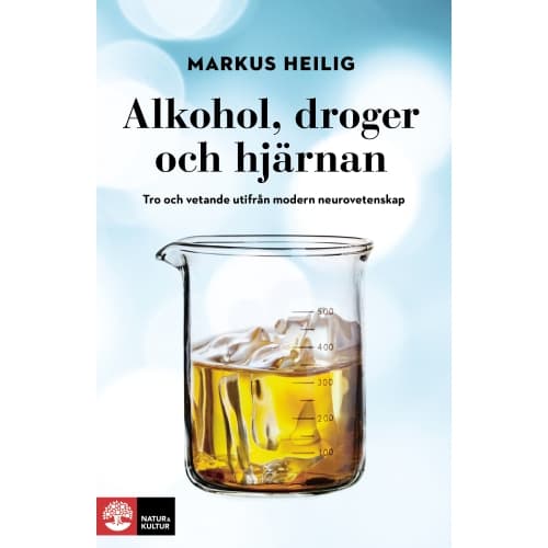 Alkohol, droger och hjärnan : tro och vetande utifrån modern neurovetenskap (inbunden)
