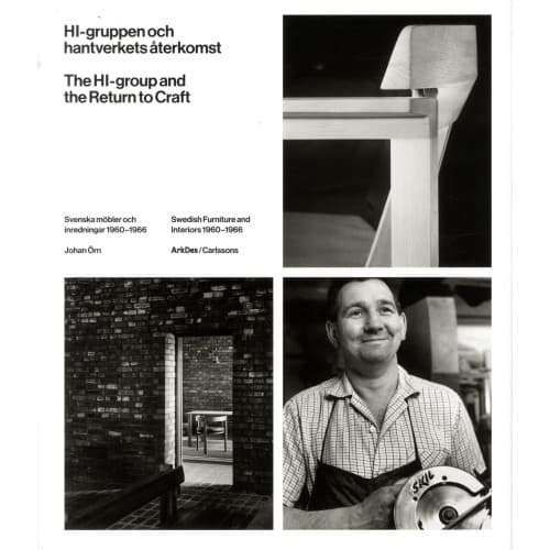 HI-gruppen och hantverkets återkomst : svenska möbler och inredningar 1960-1966 (inbunden)