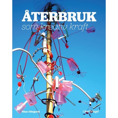 Återbruk som kreativ kraft (häftad)