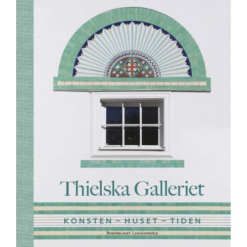 Thielska galleriet : konsten - huset - tiden (bok, halvklotband)