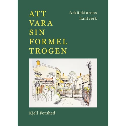Att vara sin formel trogen : arkitekturens hantverk (bok, danskt band)
