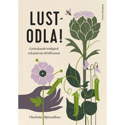 Lustodla! : grönskande trädgård och gott om tid till annat (inbunden)