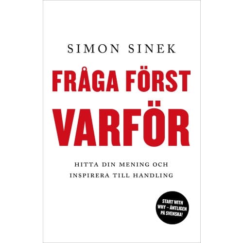 Fråga först varför : hitta din mening och inspirera till handling (bok, flexband)