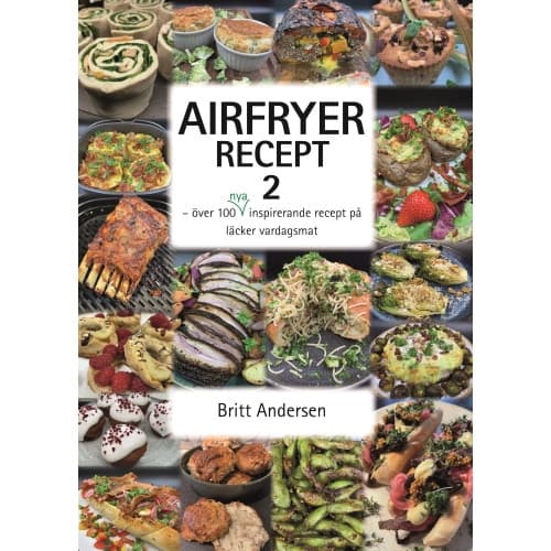 Airfryer recept 2 : över 100 nya inspirerande recept på läcker vardagsmat (häftad)
