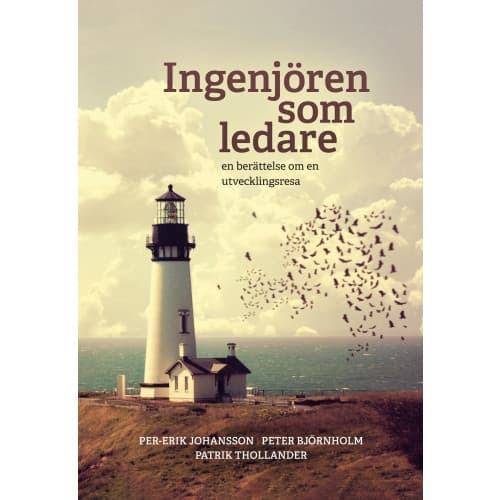 Ingenjören som ledare : en berättelse om en utvecklingsresa (inbunden)