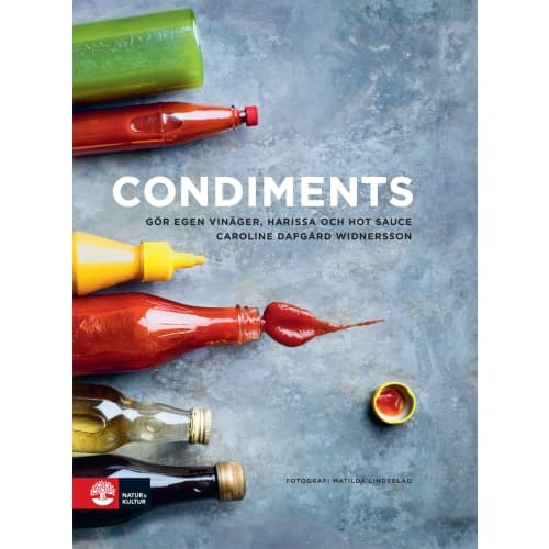 Condiments : gör egen vinäger, harissa och hot sauce (inbunden)