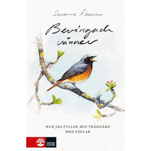 Bevingade vänner : hur jag fyllde min trädgård med fåglar (inbunden)