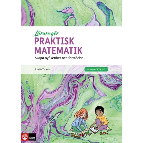 Praktisk matematik : skapa nyfikenhet och förståelse (häftad)
