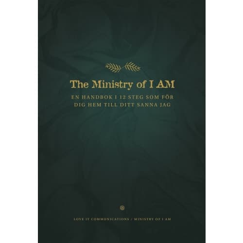 The ministry of I am : en handbok i 12 steg som för dig hem till ditt sanna jag (inbunden)