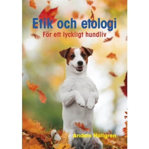 Etik och etologi - För ett lyckligt hundliv (häftad)