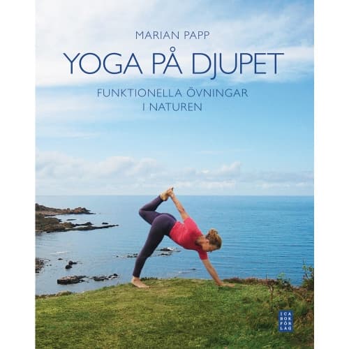 Yoga på djupet : funktionella övningar i naturen (inbunden)