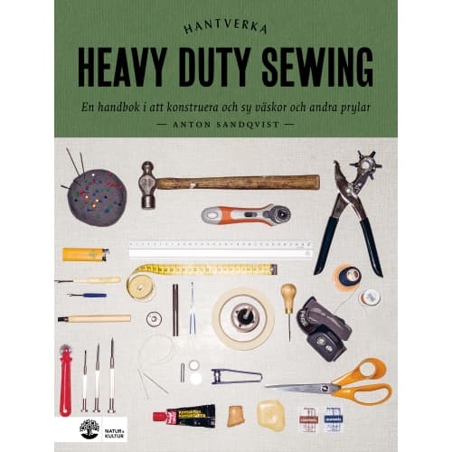Heavy duty sewing : en handbok i att konstruera och sy väskor och andra prylar (inbunden)