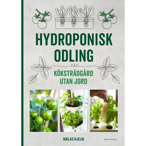 Hydroponisk odling : Köksträdgård utan jord (inbunden)