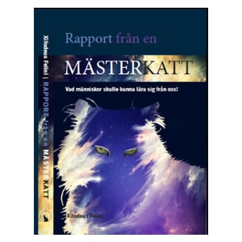 Rapport från en mästerkatt : vad människor skulle kunna lära sig från oss! (bok, danskt band)