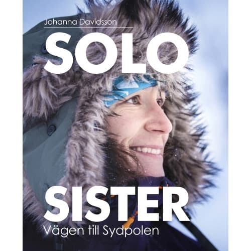 Solo sister : vägen till Sydpolen (inbunden)