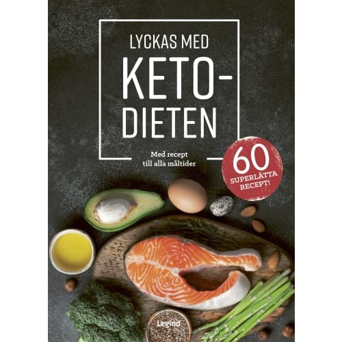 Lyckas med ketodieten : med recept till dagens alla måltider (inbunden)