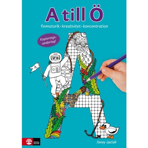 A till Ö : finmotorik, kreativitet och koncentration (häftad)