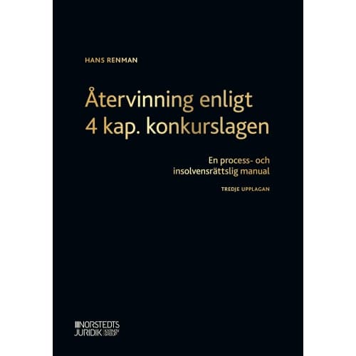 Återvinning enligt 4 kap. konkurslagen : en process- och insolvensrättslig manual (häftad)