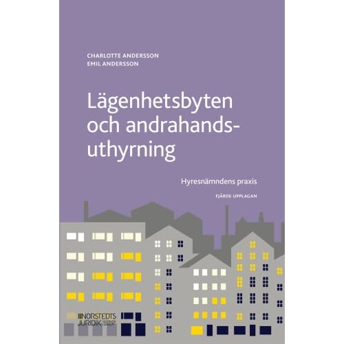 Lägenhetsbyten och andrahandsuthyrning : hyresnämndens praxis (häftad)