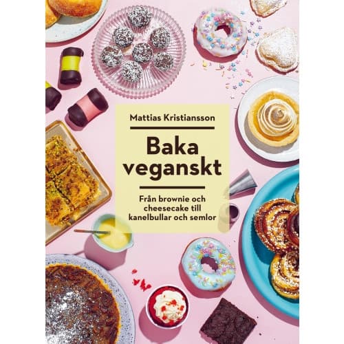 Baka veganskt : från brownie och cheesecake till kanelbullar och semlor (inbunden)