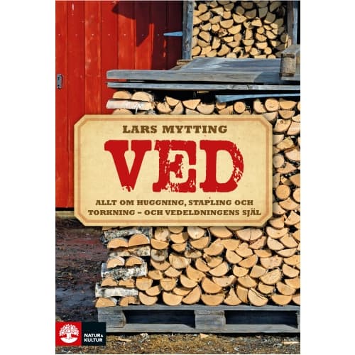 Ved : allt om huggning, stapling och torkning - och vedeldningens själ (inbunden)