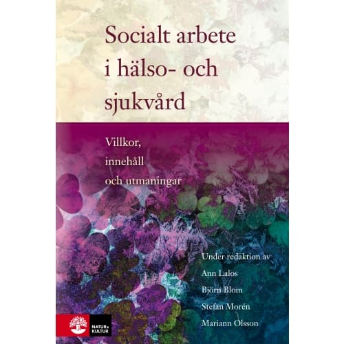 Socialt arbete i hälso- och sjukvård : Villkor, innehåll och utmaningar (inbunden)