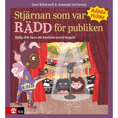 Stjärnan som var rädd för publiken : hjälp ditt barn att hantera social ångest (inbunden)