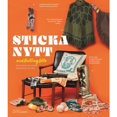 Sticka nytt med Knitting Lotta : från sockor och mössor till ponchos och filtar (inbunden)