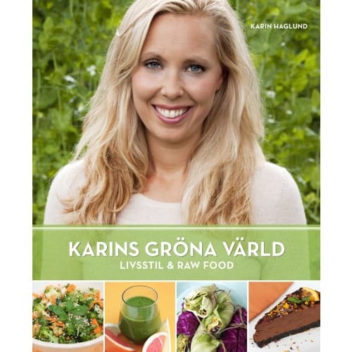 Karins Gröna Värld : Livsstil & Raw Food (inbunden)