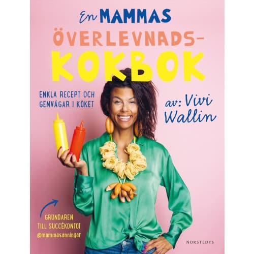En mammas överlevnadskokbok : enkla recept och genvägar i köket (inbunden)