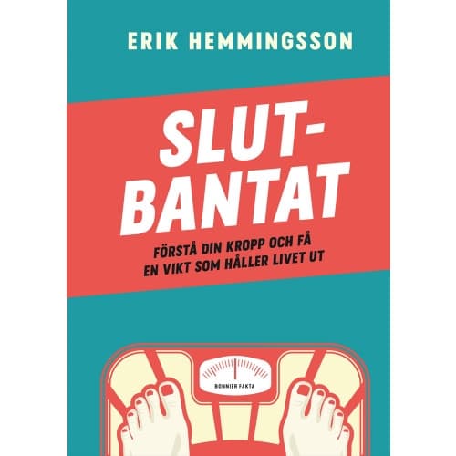 Slutbantat : förstå din kropp och få en vikt som håller livet ut (inbunden)