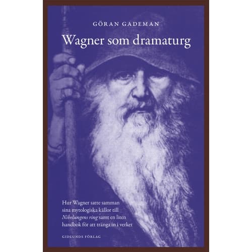 Wagner som dramaturg : hur Wagner satte samman sina mytologiska källor till Nibelungens ring samt en liten handbok för att tränga in i verket (bok, da