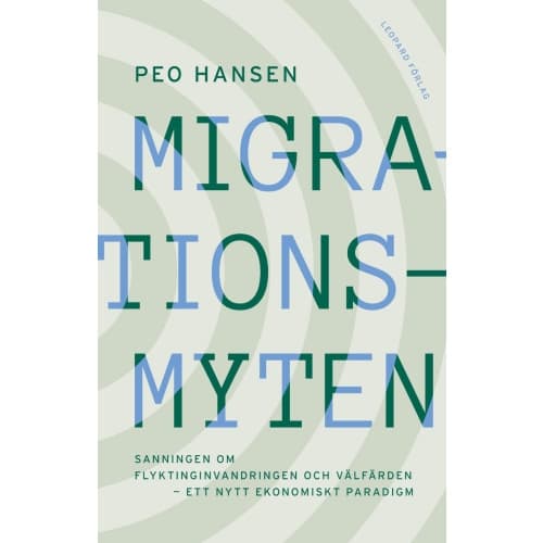 Migrationsmyten : sanningen om flyktinginvandringen och välfärden - ett nytt ekonomiskt paradigm (bok, danskt band)