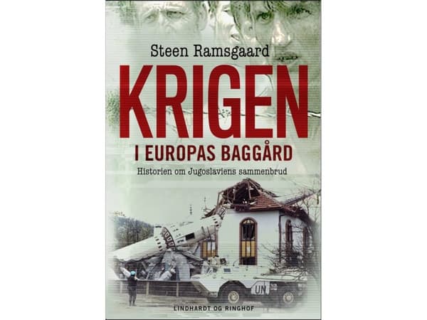 Kriget på Europas bakgård - Historien om Jugoslaviens kollaps | Steen Ramsgaard | Språk: Danska