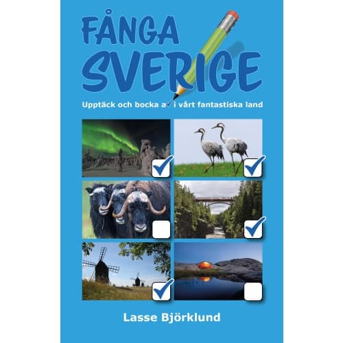 Fånga Sverige : Upptäck och bocka av i vårt fantastiska land (häftad)