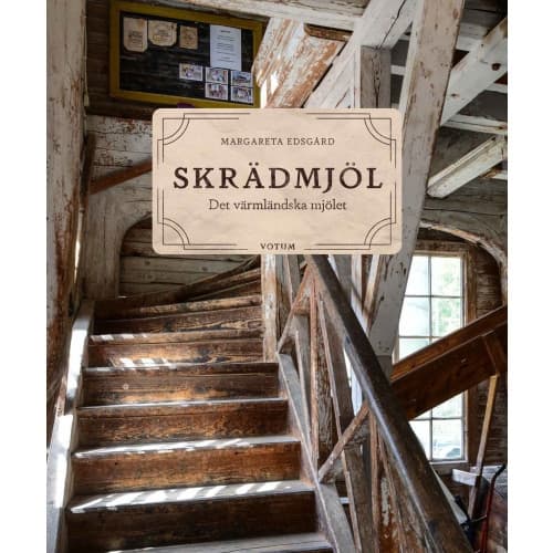 Skrädmjöl : det värmländska mjölet (inbunden)