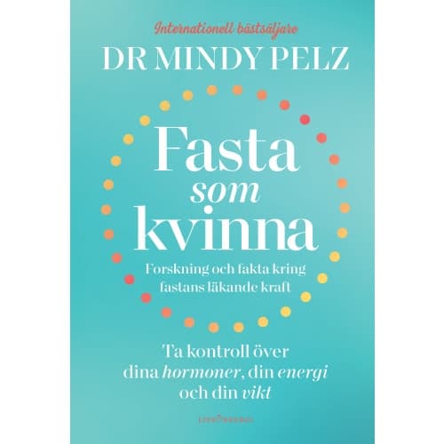 Fasta som kvinna  : forskning och fakta kring fastans läkande kraft (inbunden)