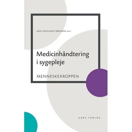 Medicinhåndtering i sygepleje | Ann Lykkegaard Sørensen, Birgitte Nørgaard, Charlotte Strandhave, Charlotte Uggerhøj Andersen, Erik Roj, Eva Aggerhol