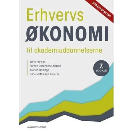 Erhvervsøkonomi til Akademiuddannelserne - opgavesamling | Lone Hansen;Torben Rosenkilde Jensen;Morten Dalbøge;Tilde Mathiasen Kornum