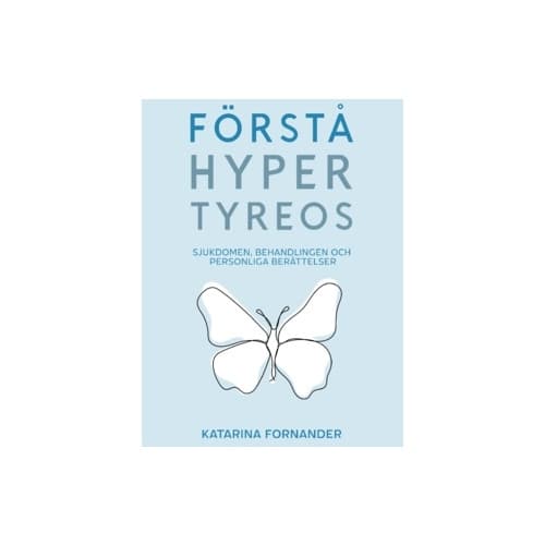 Förstå hypertyreos : sjukdomen, behandlingen och personliga berättelser (inbunden)