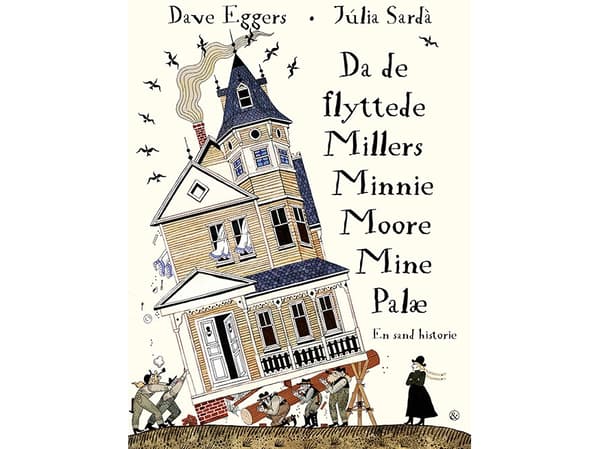 Da de flyttede Millers Minnie Moore Mine Palæ | Dave Eggers