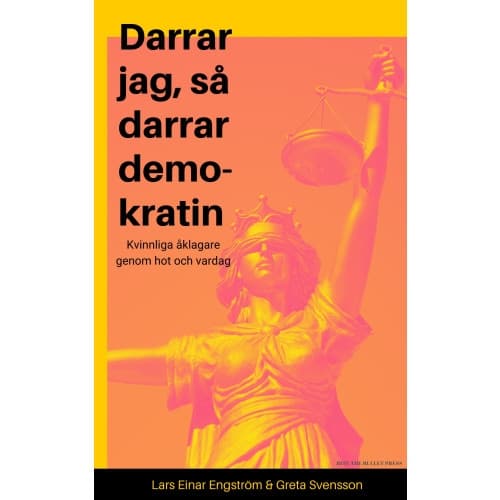 Darrar jag, så darrar demokratin : kvinnliga åklagare genom hot och vardag (inbunden)