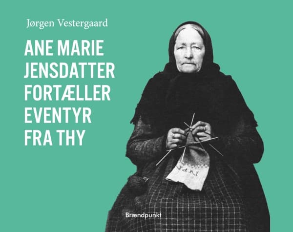 Ane Marie Jensdatter fortæller eventyr fra Thy | Jørgen Vestergaard