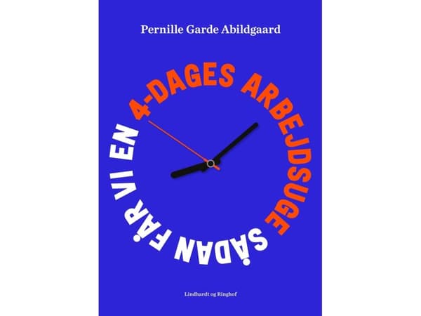 Sådan får vi en 4-dages arbejdsuge | Pernille Garde Abildgaard