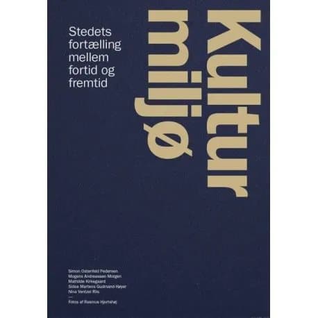Kulturmiljø | Simon Ostenfeld Pedersen;Mogens A. Morgen;Mathilde Kirkegaard;Nina Ventzel Riis;Sidse Martens Gudmand-Høyer
