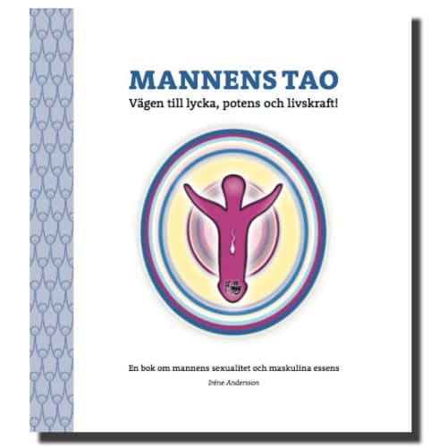 Mannens tao: vägen till lycka, potens och livskraft! : en bok om mannens sexualitet och maskulina essens (bok, danskt band)